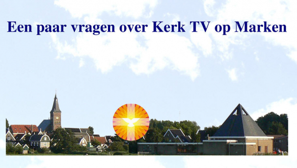 	Een paar vragen over Kerk TV op Marken