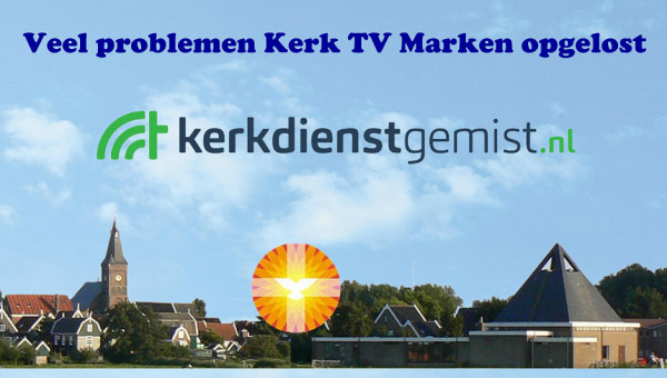 Veel problemen Kerk TV Marken opgelost