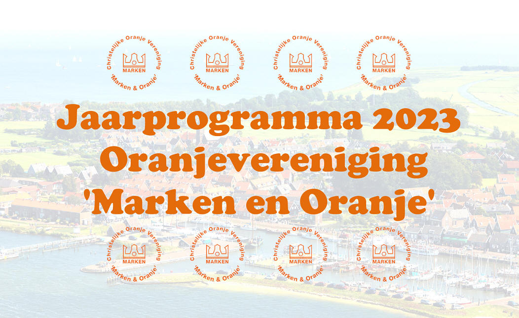 Jaarprogramma 2023 Oranjevereniging 'Marken en Oranje'