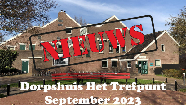 Nieuws van dorpshuis Het Trefpunt september 2023