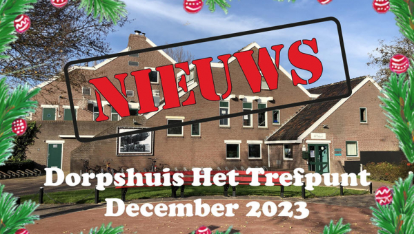 Nieuws van dorpshuis Het Trefpunt december 2023