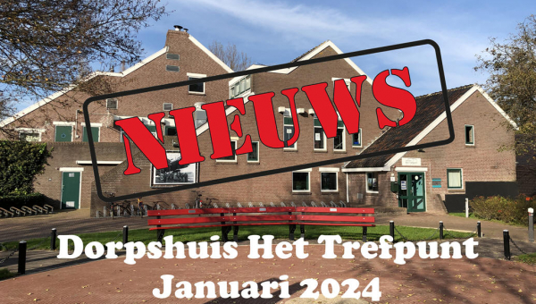 Nieuws van dorpshuis Het Trefpunt januari 2024