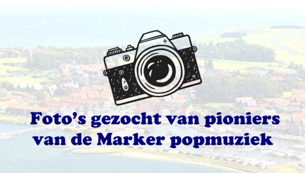 Foto's gezocht van pioniers van de Marker popmuziek