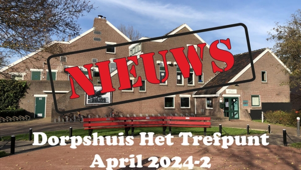 Nieuws van dorpshuis Het Trefpunt april 2024-2