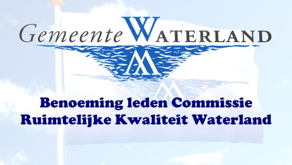Benoeming leden Commissie Ruimtelijke Kwaliteit Waterland