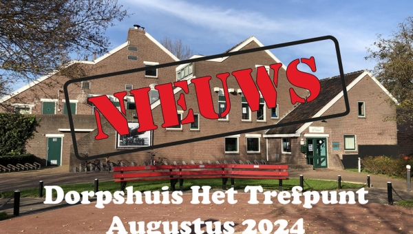 Nieuws van dorpshuis Het Trefpunt juli- augustus 2024