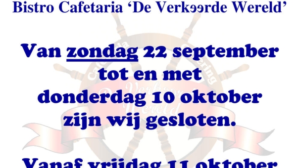 	'De Verkeerde Wereld' is van 22 september tot en met 10 oktober gesloten