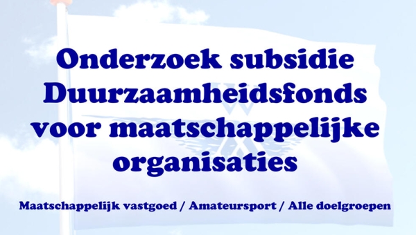 Onderzoek subsidie Duurzaamheidsfonds voor maatschappelijke organisaties