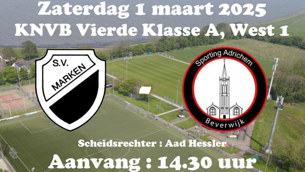 Zaterdag 1 maart : Competitiewedstrijd S.V. Marken - Sporting Adrichem