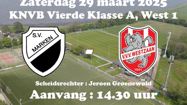 	Zaterdag 29 maart : Competitiewedstrijd S.V. Marken - VVV Westzaan