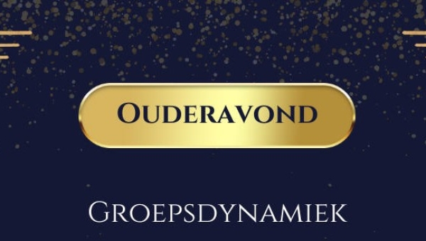 OUDERAVOND - GROEPSDYNAMIEK 24 JUNI VAN 18:30 TOT 21:00 UUR