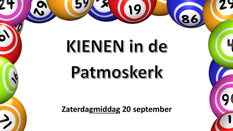 Zaterdag 20 september: Kienen in de Patmoskerk